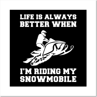 Snowmobile Joyride: Life's Better When I'm Riding! Posters and Art